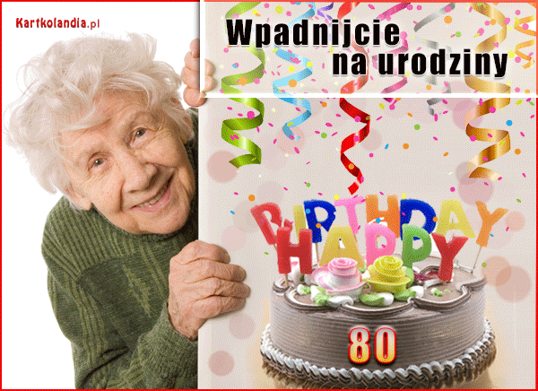 Wpadnijcie na 80 urodziny