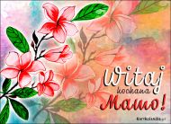 eKartki Kartki elektroniczne - Kwiaty na Dzień Matki Witaj kochana Mamo, 