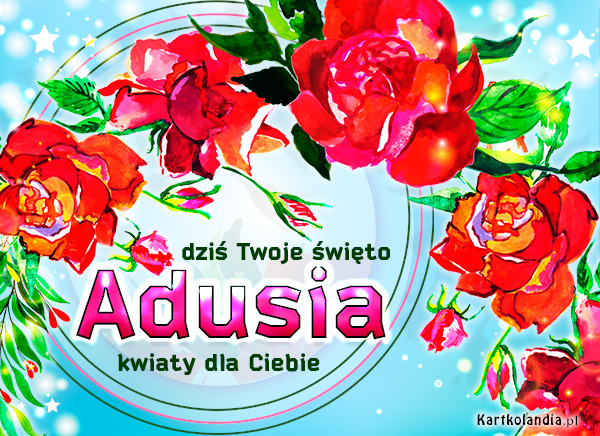 Adusia - Dziś Twoje święto!