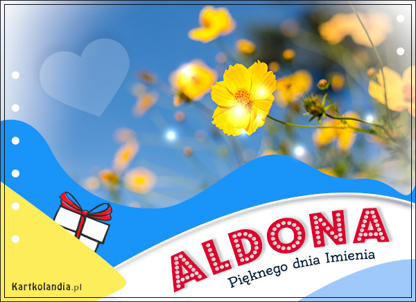 Aldona - Pięknego dnia Imienia!