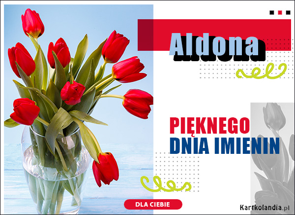 Aldona - Pięknego Dnia Imienin!