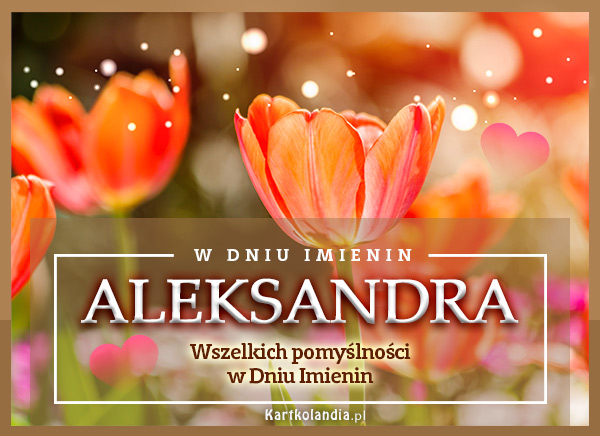 Aleksandra - W dniu Imienin...