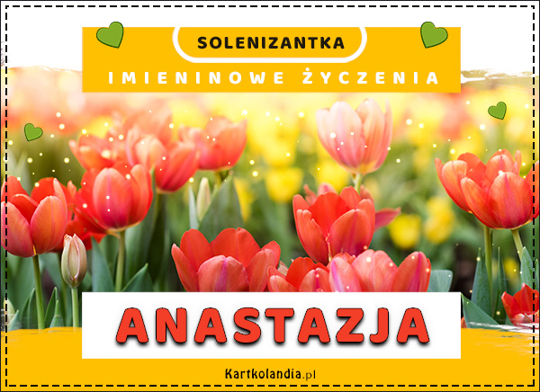 Anastazja - Imieninowe Życzenia