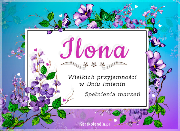 Ilona - Przyjmij życzenia!