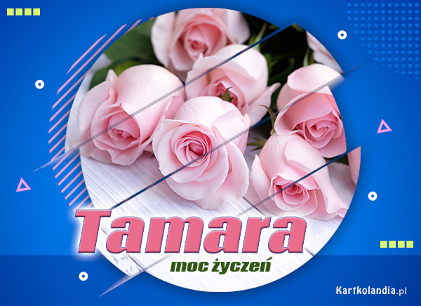 Tamara - Moc imieninowych życzeń