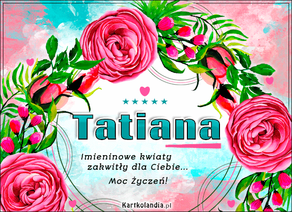Tatiana - Przyjmij Życzenia Imieninowe