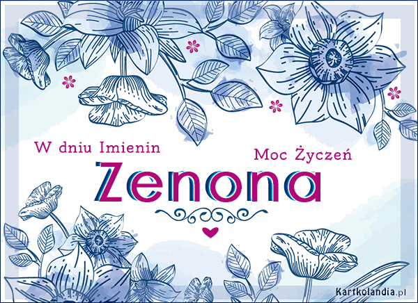 Zenona, Zenka, Zenia...