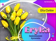 eKartki Kartki elektroniczne - Kwiaty Bukiet z życzeniami dla Eryki, 