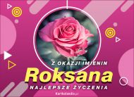 eKartki Kartki elektroniczne - Roksanka Roksana - Z okazji Imienin..., 