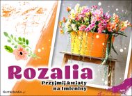 eKartki Kartki elektroniczne - Życzenia imieninowe Rozalia - Przyjmij kwiaty na Imieniny, 
