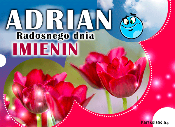 Adrian - Radosnego dnia Imienin!