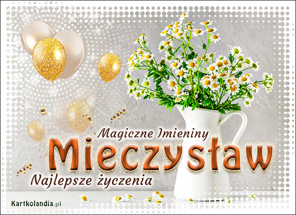 Dzisiaj Imieniny świętuje Mieczysław