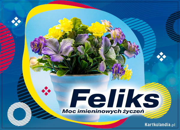 Feliks - Moc imieninowych życzeń