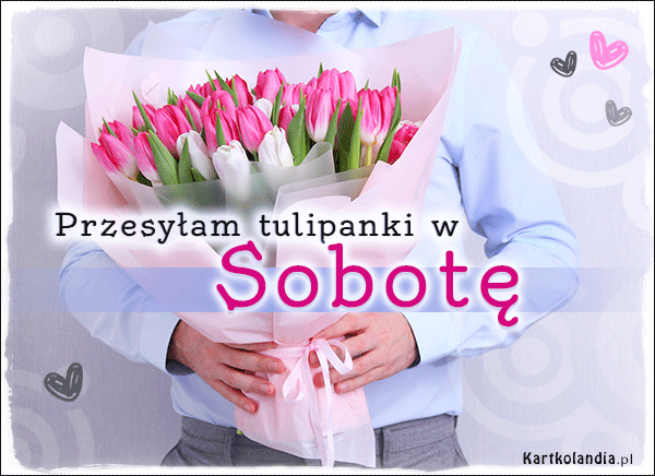 Przesyłam tulipanki w Sobotę