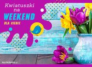 eKartki Kartki elektroniczne - Wiosenne Pozdrowienia Kwiatuszki na weekend, 