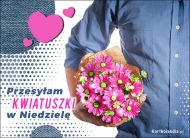 eKartki Kartki elektroniczne - Miłosne Pozdrowienia Przesyłam kwiatuszki w Niedzielę, 