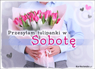 eKartki Codzienne - Dni Tygodnia Przesyłam tulipanki w Sobotę, 