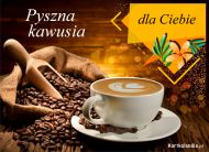 eKartki Kartki elektroniczne - Pyszna Kawa Pyszna kawusia dla Ciebie, 