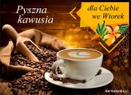 eKartki Kartki elektroniczne - Kawa Pyszna kawusia dla Ciebie we Wtorek, 