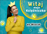 eKartki Kartki elektroniczne - Wesołe Kartki Witaj moja Księżniczko we Wtorek, 