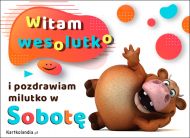 eKartki Codzienne - Dni Tygodnia Witam wesolutko i pozdrawiam milutko w Sobotę, 
