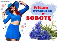 eKartki Kartki elektroniczne - Kwiaty Witam wesolutko w Sobotę, 